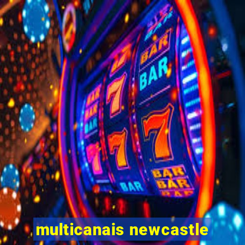 multicanais newcastle